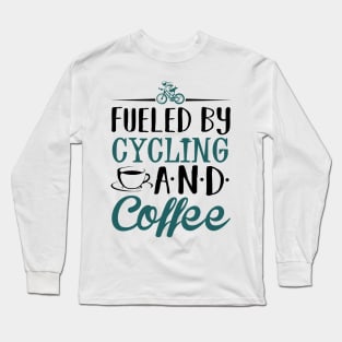 Fueled by Cycling and Coffee Long Sleeve T-Shirt